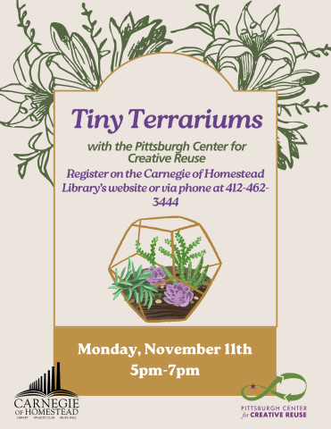 Tiny Terrariums November 11th 5pm to 7pm, register on the library's website