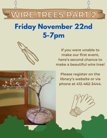 Wire Tree Craft 5-7pm November 22nd. Register Online or via phone at 412-462-3444