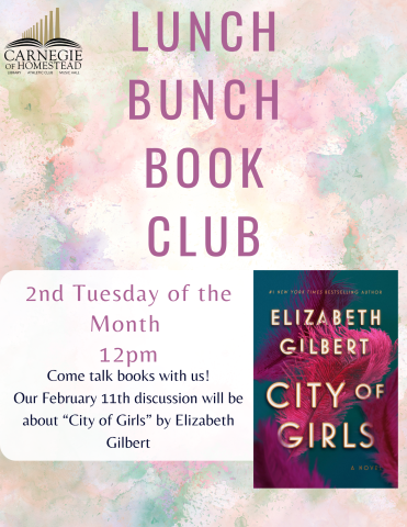 lunch bunch book club february 11th at 12pm. the month we'll discuss City of Girls by Elizabeth Gilbert