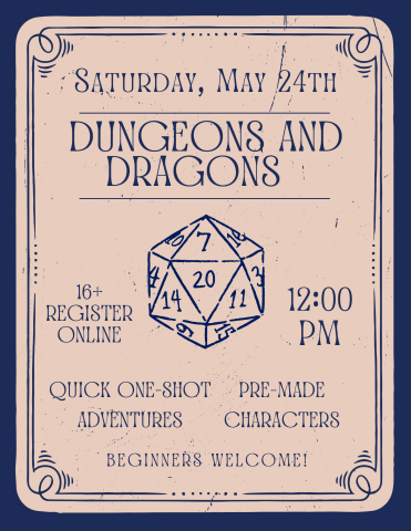 dungeons and dragons one shot adventure saturday may 24th at noon. beginners welcome, recommended for ages 16+