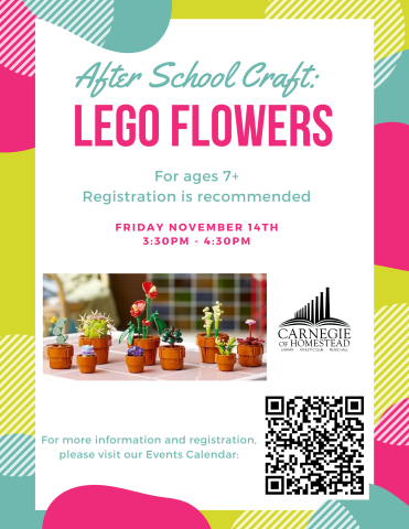 after school craft november 14th from 3:30 to 4:30 lego flowers registration is recommended. 7 and up must be accompanied by an adult